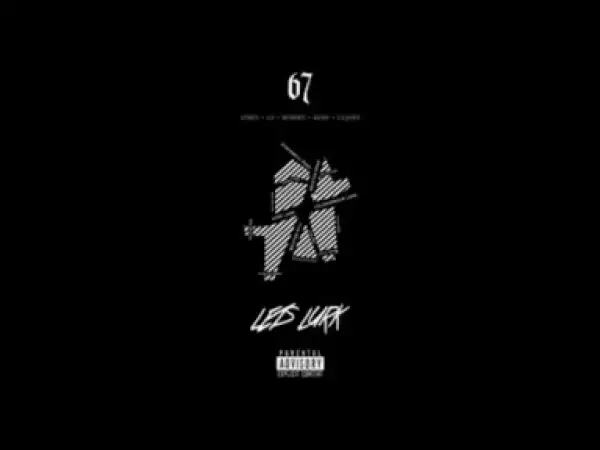 67 - What Can I Say (feat. LD, Dimzy, Asap, Monkey & Liquez)